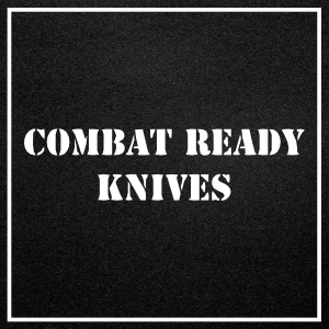 Combat Ready Knives